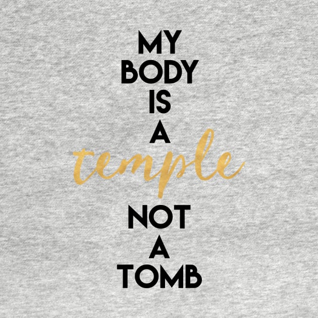 My Body is a Temple Not a Tomb by deificusArt